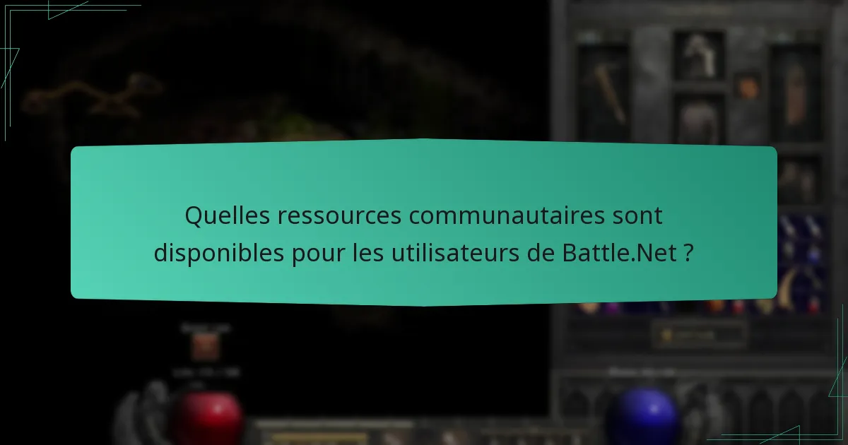 Quelles ressources communautaires sont disponibles pour les utilisateurs de Battle.Net ?