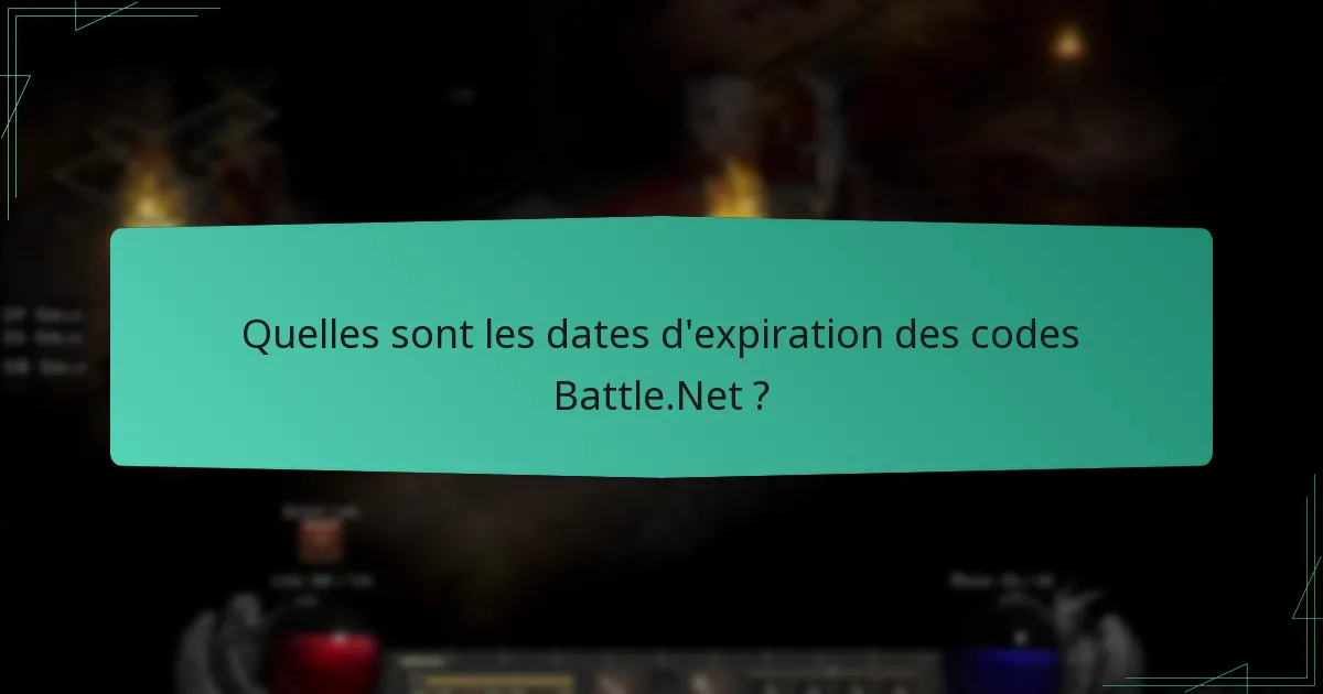 Quelles sont les dates d’expiration des codes Battle.Net ?