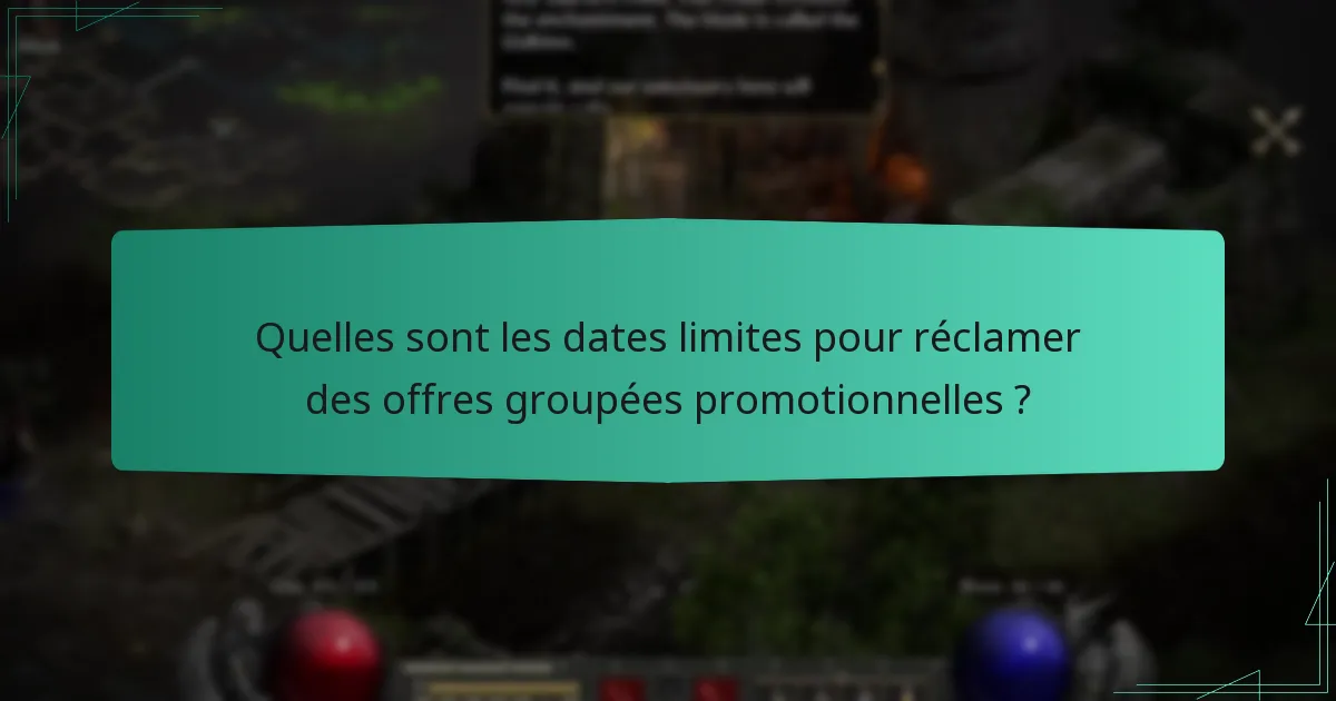 Quelles sont les dates limites pour réclamer des offres groupées promotionnelles ?