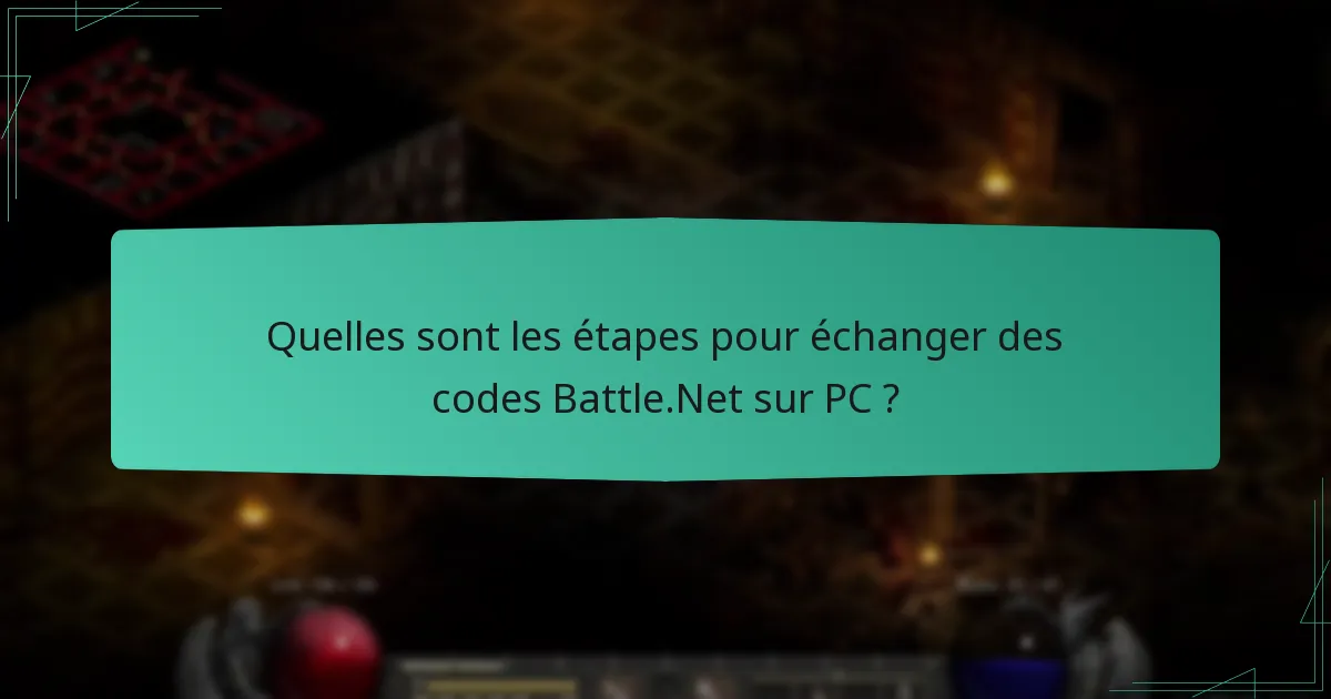 Quels types de codes peuvent être échangés sur Battle.Net ?