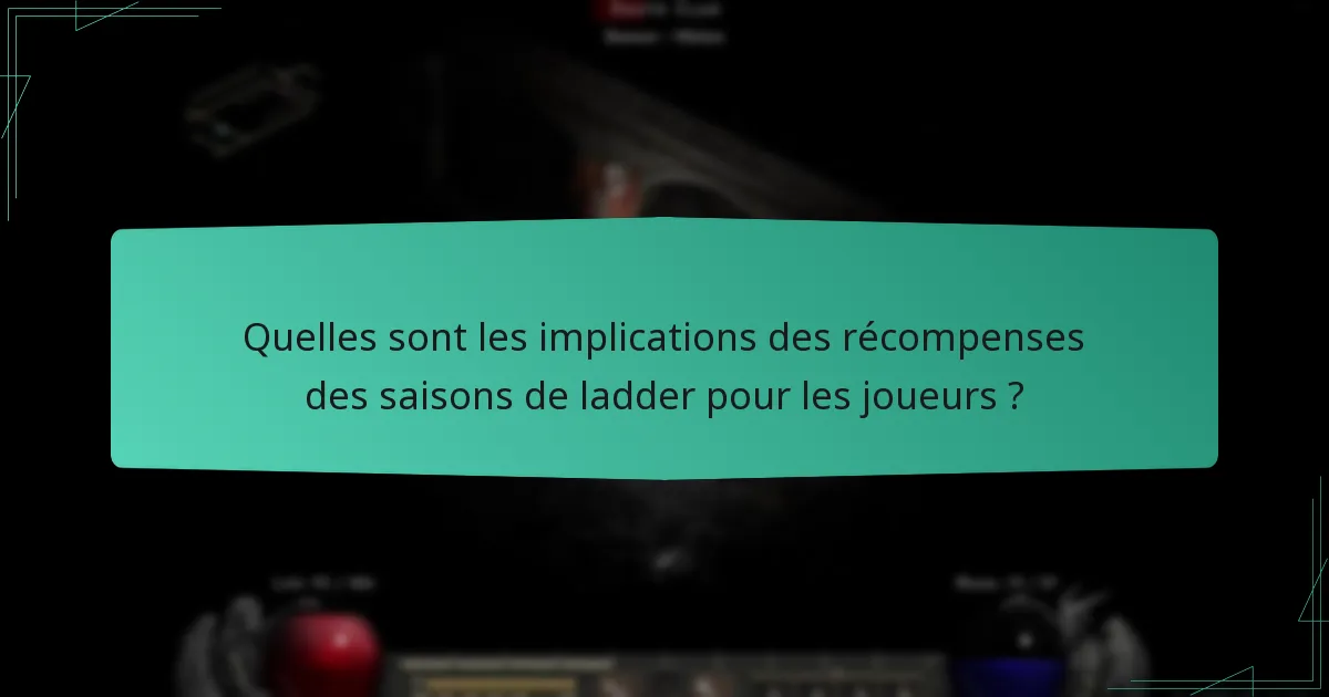 Quelles sont les implications des récompenses des saisons de ladder pour les joueurs ?