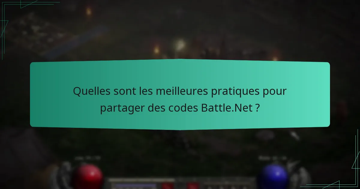 Quelles sont les meilleures pratiques pour partager des codes Battle.Net ?