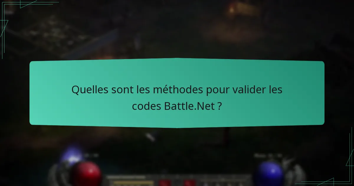 Quelle méthode est la meilleure pour valider les codes Battle.Net ?