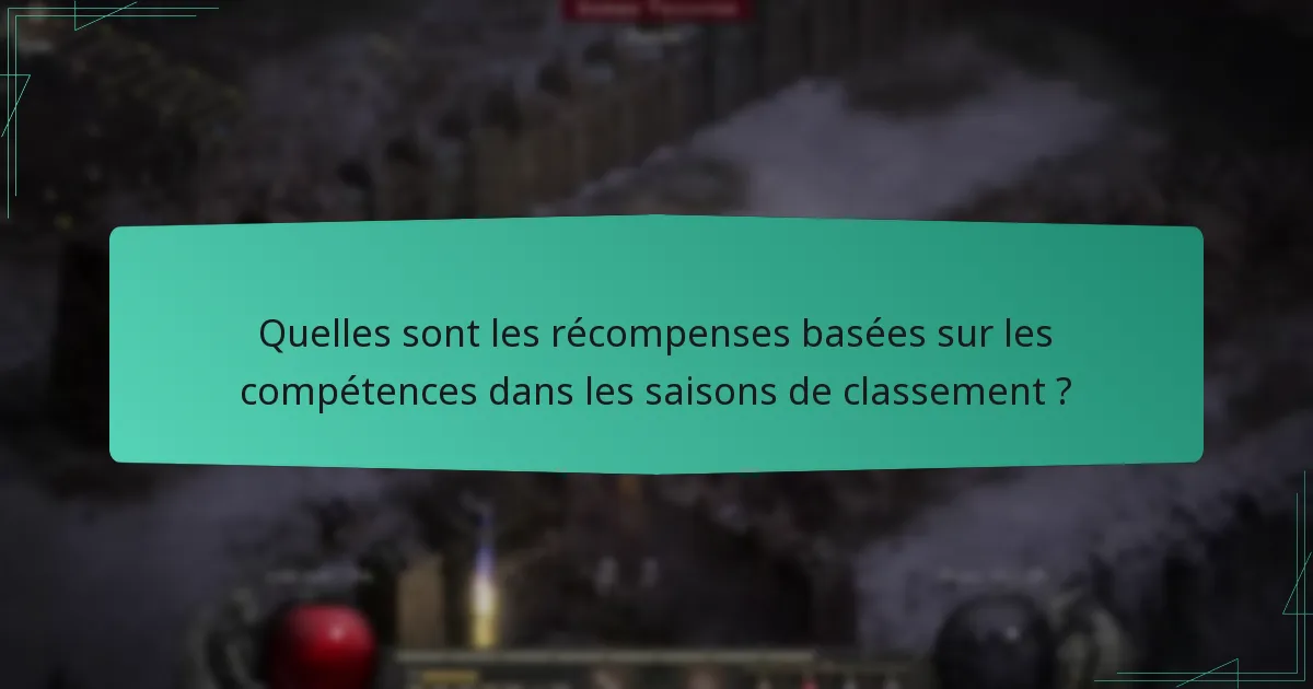 Quelles sont les récompenses basées sur les compétences dans les saisons de classement ?