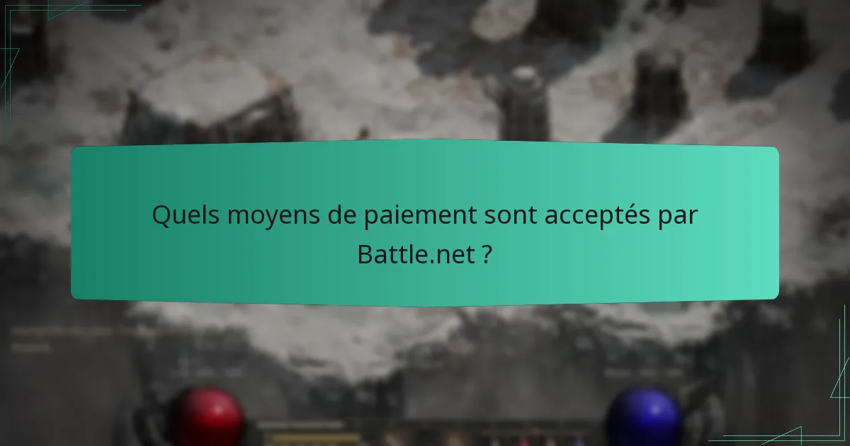 Quels moyens de paiement sont acceptés par Battle.net ?