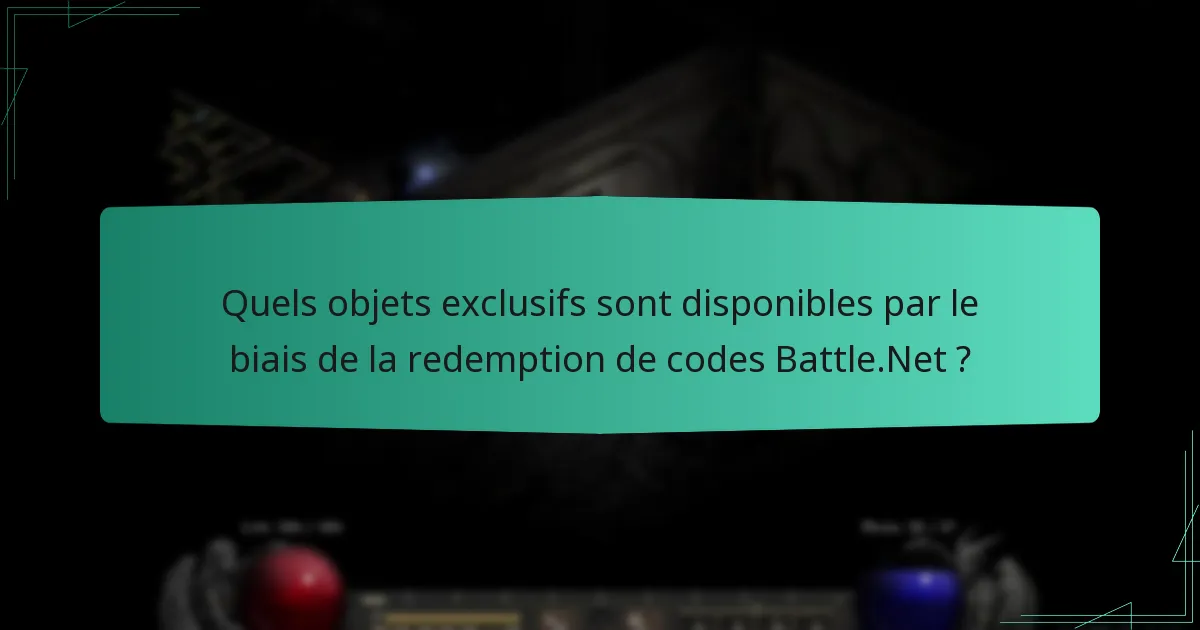 Quels objets exclusifs sont disponibles par le biais de la redemption de codes Battle.Net ?