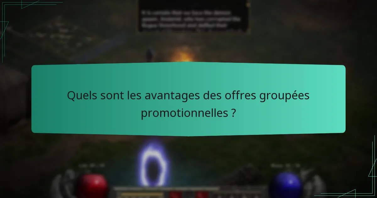 Quels sont les avantages des offres groupées promotionnelles ?