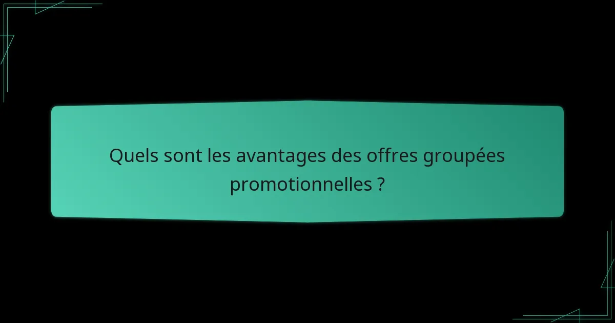 Quels sont les inconvénients des offres groupées promotionnelles ?