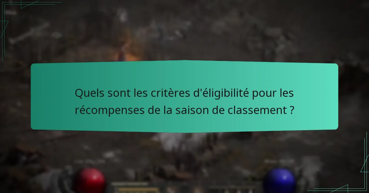 Quels sont les critères d’éligibilité pour les récompenses de la saison de classement ?