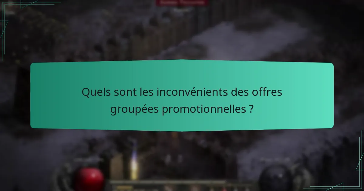 Quels sont les inconvénients des offres groupées promotionnelles ?