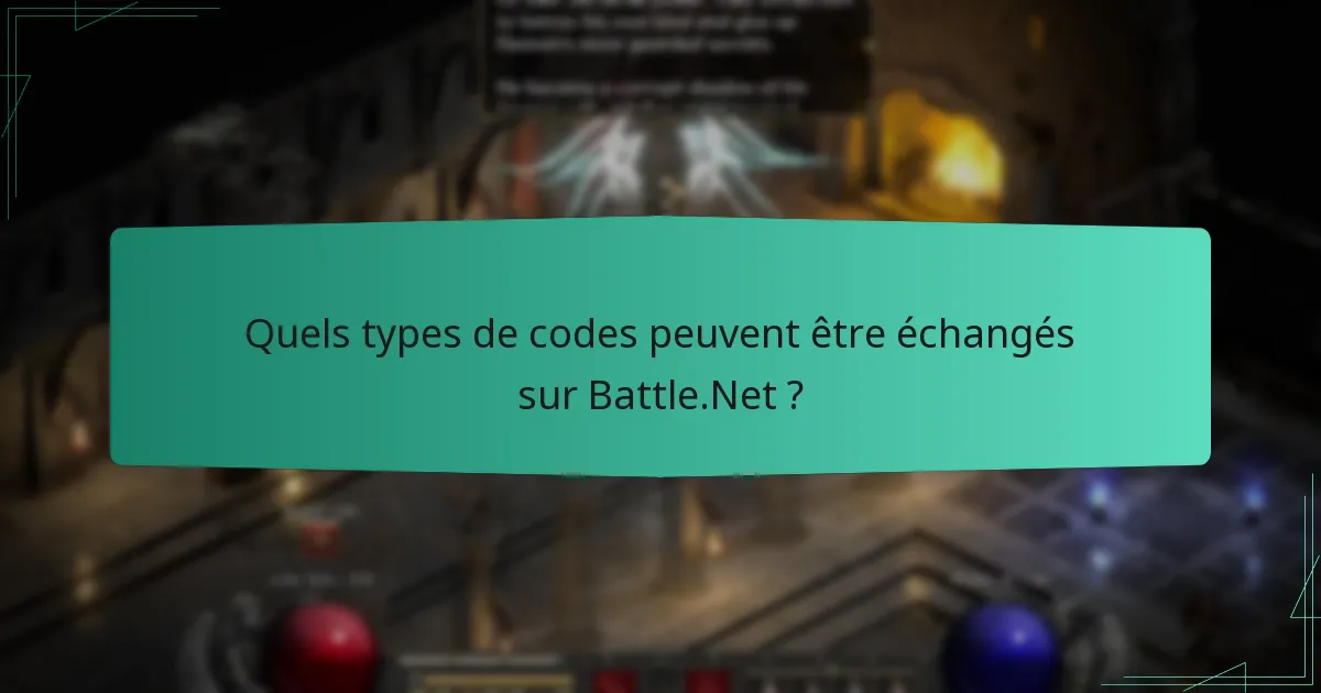 Quels types de codes peuvent être échangés sur Battle.Net ?