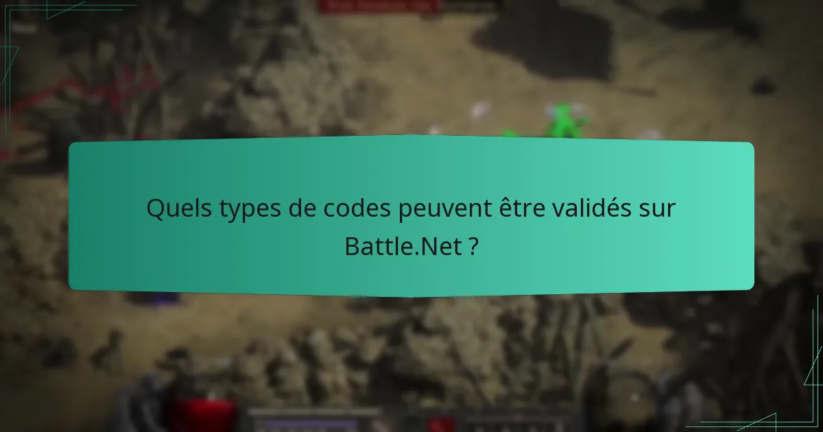 Quels types de codes peuvent être validés sur Battle.Net ?