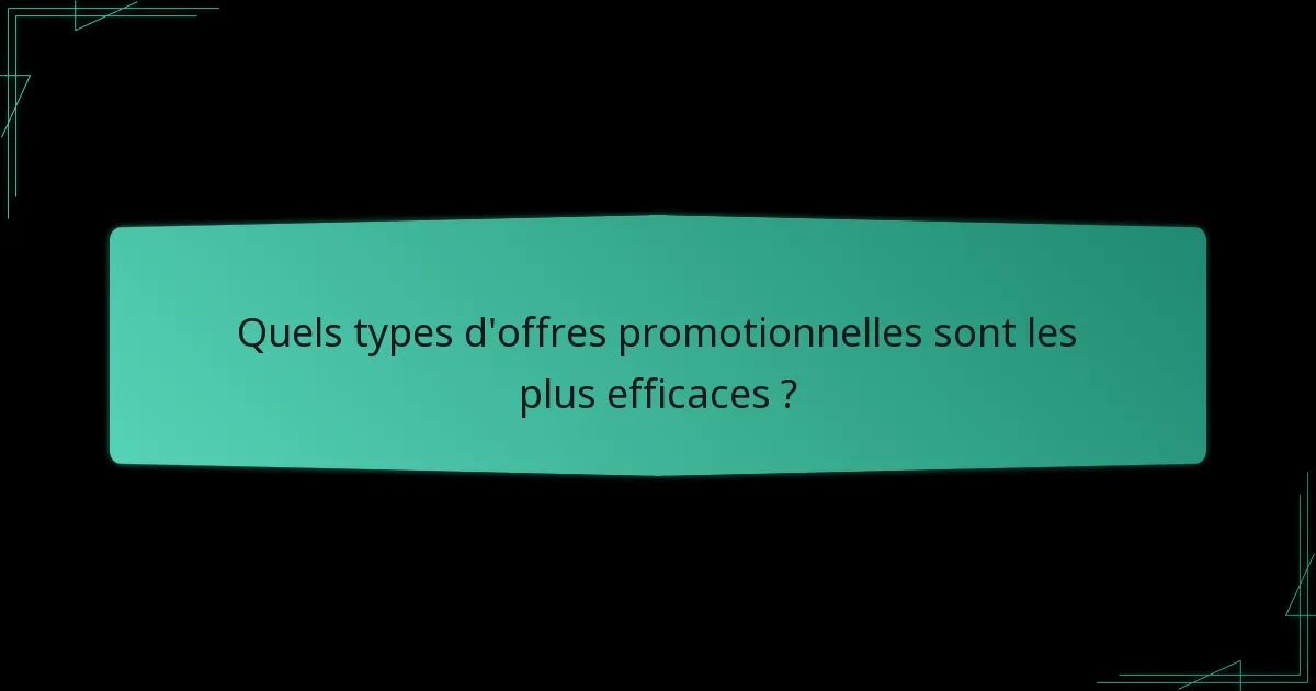 Quels types d’offres promotionnelles sont les plus efficaces ?