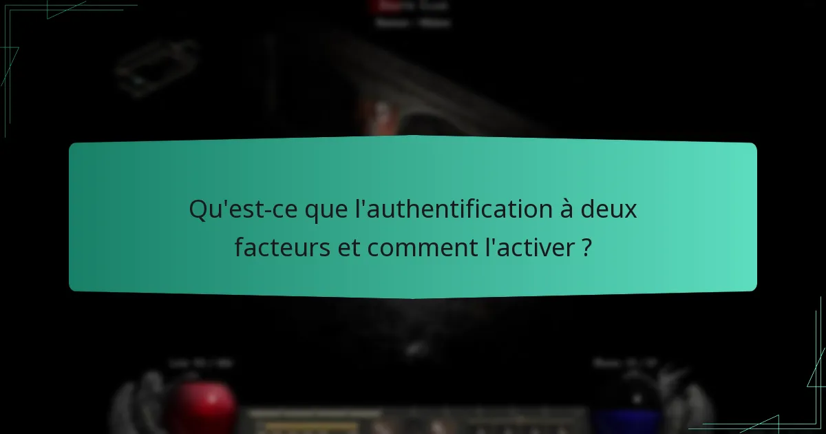 Qu’est-ce que l’authentification à deux facteurs et comment l’activer ?